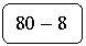 Скругленный прямоугольник: 80 – 8